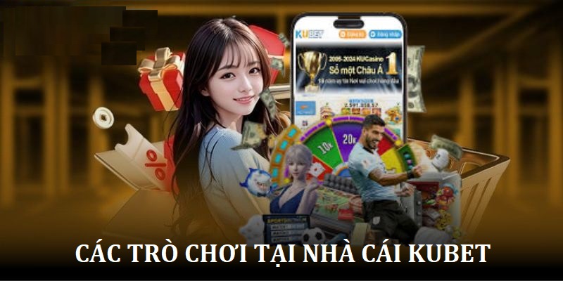 Các trò chơi được yêu thích trên nền tảng Kubet