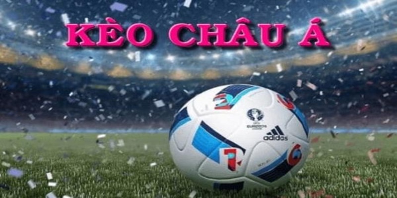 Kèo châu Á là loại hình được nhiều người yêu thích tại Kubet