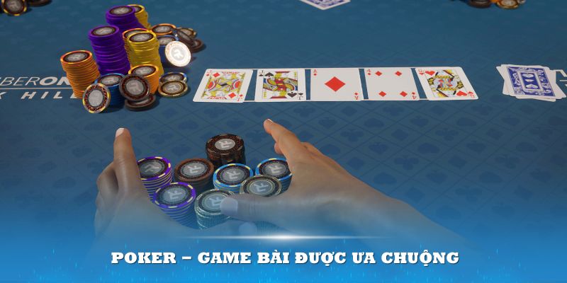 Poker từ lâu đã trở thành game bài được ưa chuộng rộng rãi trên toàn thế giới