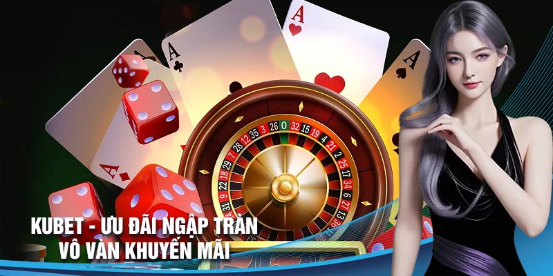 Cá cược thả ga với vô vàn ưu đãi từ Kubet