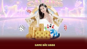 Game Bài U888 Nơi Hội Tụ Cao Thủ, Tỷ Lệ Thắng Cực Hấp Dẫn