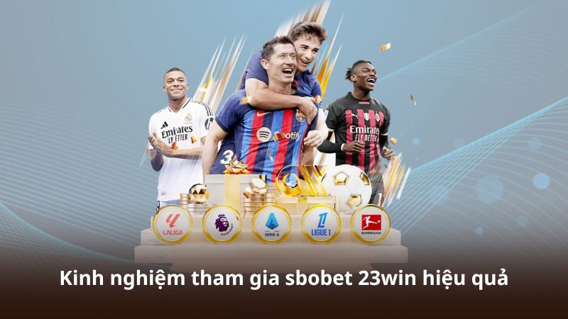 Kinh nghiệm tham gia sbobet 23win hiệu quả